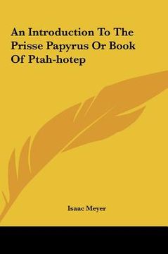 portada an introduction to the prisse papyrus or book of ptah-hotep (in English)