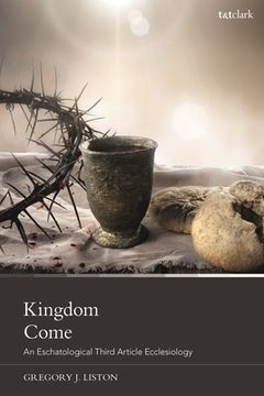 portada Kingdom Come: An Eschatological Third Article Ecclesiology (en Inglés)