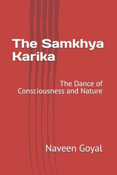 The Samkhya Karika. The Dance of Consciousness and Nature (en Inglés)