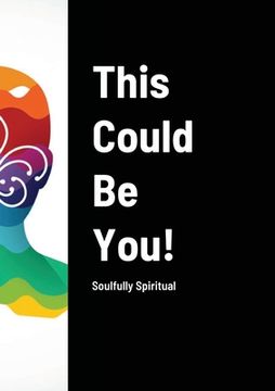 portada This Could Be You!: Soulfully Spiritual (en Inglés)