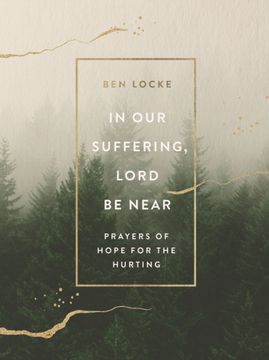 portada In Our Suffering, Lord Be Near: Prayers of Hope for the Hurting (en Inglés)