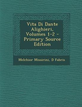portada Vita Di Dante Alighieri, Volumes 1-2 (en Italiano)