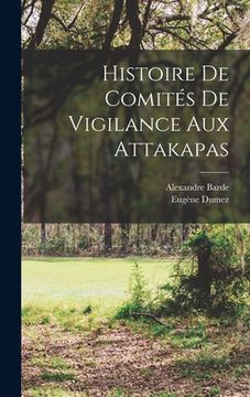 portada Histoire de comités de vigilance aux Attakapas (en Francés)
