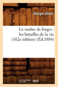 portada Le Maître de Forges: Les Batailles de la Vie (162e Édition) (Éd.1884) (en Francés)