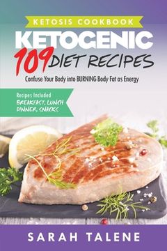 portada Ketosis Cookbook: 109 Ketogenic Diet Recipes That Confuse Your Body into BURNING Body Fat as Energy (Breakfast, Lunch, Dinner & Snack Re (en Inglés)