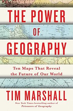 portada The Power of Geography: Ten Maps That Reveal the Future of our World (Politics of Place, 4) (in English)