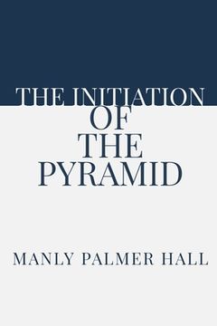 portada The Initiation of the Pyramid (en Inglés)