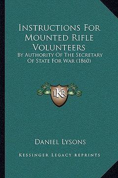 portada instructions for mounted rifle volunteers: by authority of the secretary of state for war (1860) (en Inglés)