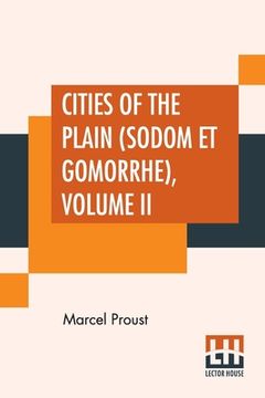 portada Cities Of The Plain (Sodom Et Gomorrhe), Volume II: Translated From The French By C. K. Scott Moncrieff (en Inglés)