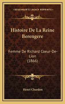 portada Histoire De La Reine Berengere: Femme De Richard Coeur-De-Lion (1866) (in French)