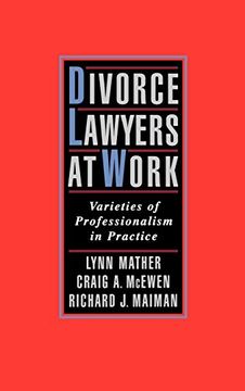 portada Divorce Lawyers at Work: Varieties of Professionalism in Practice 
