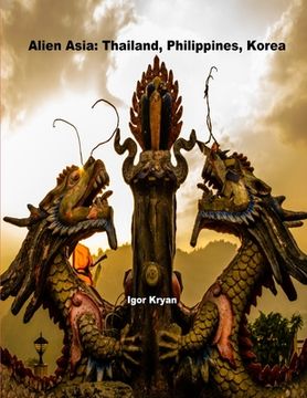 portada Alien Asia: Thailand, Philippines, Korea (en Inglés)