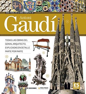 portada Antoni Gaudí | la Obra Completa del Arquitecto | Sagrada Familia, la Pedrera, Casa Batlló | Edición 2019 | Isbn 978-84-96783-84-3