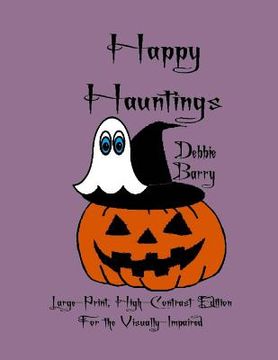 portada Happy Hauntings: Large-Print, High-Contrast Edition For the Visually-Impaired (en Inglés)