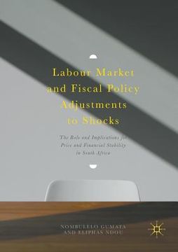 portada Labour Market and Fiscal Policy Adjustments to Shocks: The Role and Implications for Price and Financial Stability in South Africa (en Inglés)