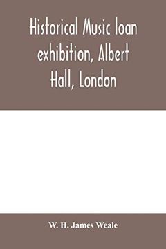 portada Historical Music Loan Exhibition, Albert Hall, London. June-Oct, 1885, a Descriptive Catalogue of Rare Manuscripts and Printed Books: Chiefly Liturgical (en Inglés)