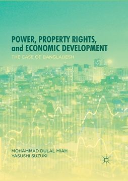 portada Power, Property Rights, and Economic Development: The Case of Bangladesh (en Inglés)