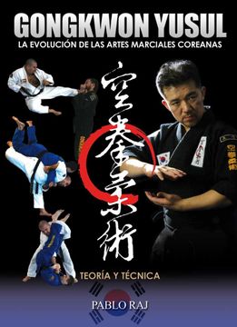portada Gongkwon Yusul la Evolución de las Artes Marciales Coreanas. Teoría y Técnica (in Spanish)