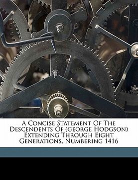portada a concise statement of the descendents of (george hodgson) extending through eight generations, numbering 1416