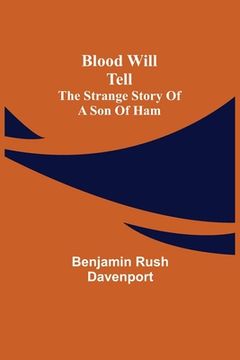 portada Blood Will Tell: The Strange Story of a Son of Ham (en Inglés)
