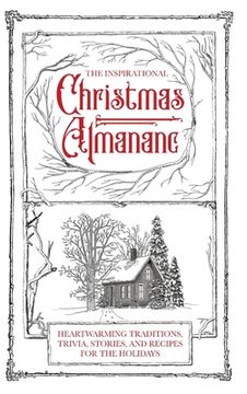portada The Inspirational Christmas Almanac: Heartwarming Traditions, Trivia, Stories, and Recipes for the Holidays (en Inglés)