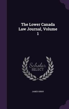 portada The Lower Canada Law Journal, Volume 1 (en Inglés)