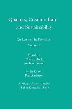 portada Quakers, Creation Care, and Sustainability: Quakers and the Disciplines: Volume 6 (in English)