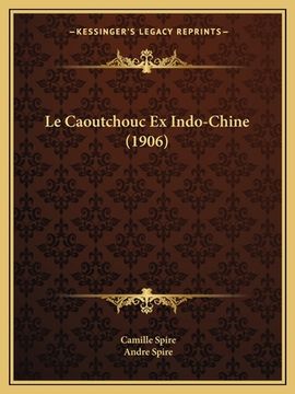 portada Le Caoutchouc Ex Indo-Chine (1906) (en Francés)