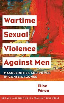 portada Wartime Sexual Violence Against Men: Masculinities and Power in Conflict Zones (Men and Masculinities in a Transnational World) (en Inglés)