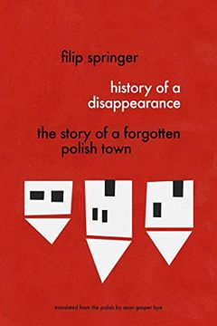 portada History of a Disappearance: The Story of a Forgotten Polish Town