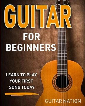 portada Guitar for Beginners: Learn to Play Your First Song Today (en Inglés)