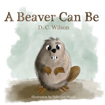 portada A Beaver Can Be (en Inglés)