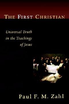portada the first christian: universal truth in the teachings of jesus (in English)