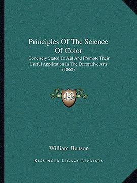 portada principles of the science of color: concisely stated to aid and promote their useful application in the decorative arts (1868) (en Inglés)