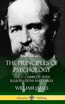 portada The Principles of Psychology: Vol. 1 - Complete with Illustrations and Tables (Hardcover) (en Inglés)