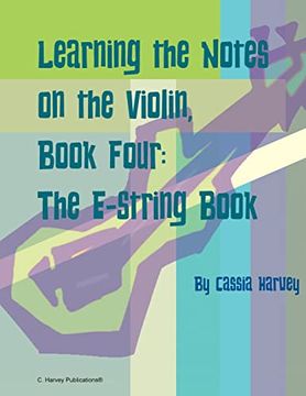 portada Learning the Notes on the Violin, Book Four, the E-String Book (en Inglés)