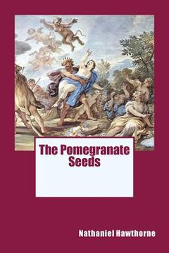 portada The Pomegranate Seeds (in English)