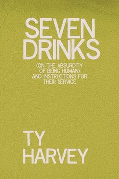portada Seven Drinks: (on the Absurdity of Being Human) and Instructions for Their Service (en Inglés)
