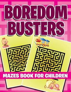 portada Boredom Busters: Mazes Book For Children (in English)