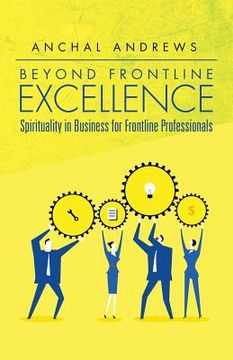 portada Beyond Frontline Excellence: Spirituality in Business for Frontline Professionals (en Inglés)