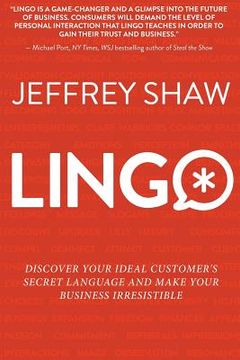 portada Lingo: Discover Your Ideal Customer&#39; S Secret Language and Make Your Business Irresistible (libro en Inglés)