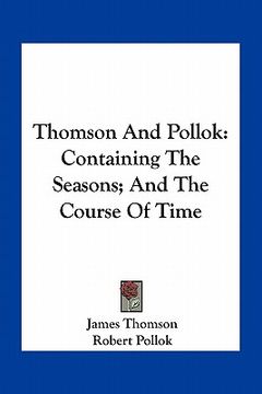 portada thomson and pollok: containing the seasons; and the course of time (en Inglés)