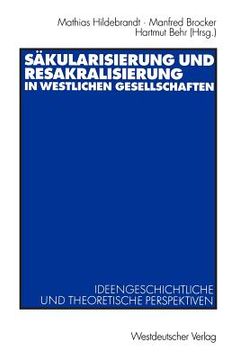 portada Sakulärisierung Und Resakralisierung in Westlichen Gesellschaften: Ideengeschichtliche Und Theoretische Perspektiven (en Alemán)