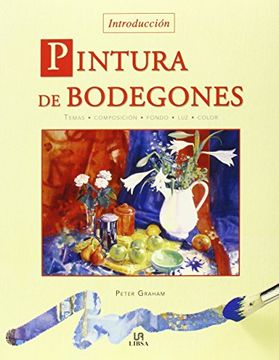 portada Pintura de Bodegones: Temas, Composición, Fondo, luz y Color (Técnicas Artísticas) (in Spanish)