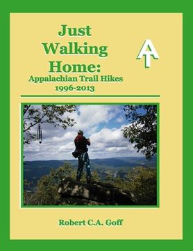 portada Just Walking Home: Appalachian Trail Hikes 1996-2013 (in English)