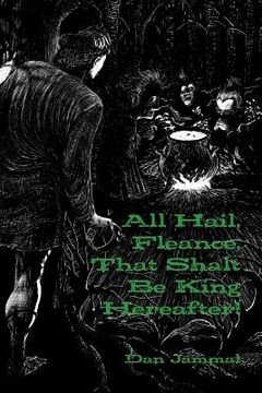 portada All Hail, Fleance, That Shalt Be King Hereafter!: The Sequel to Shakespeare's Macbeth (en Inglés)