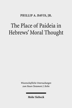 portada The Place of Paideia in Hebrews' Moral Thought (en Inglés)