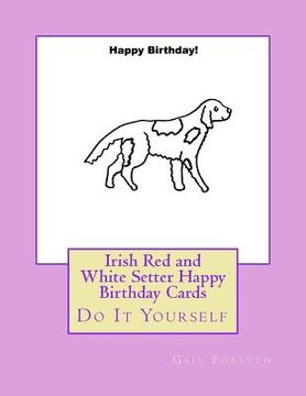 portada Irish Red and White Setter Happy Birthday Cards: Do It Yourself (in English)