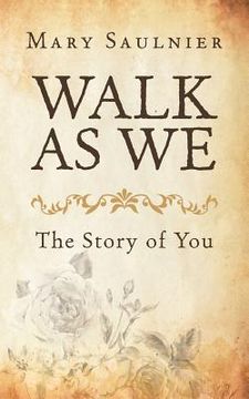 portada Walk As We: The Story of You (en Inglés)