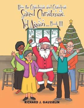 portada How the Grandmas and Grandpas Saved Christmas, Yet Again Book III (en Inglés)